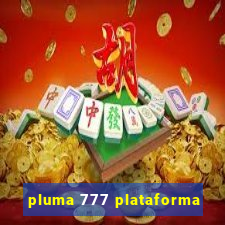 pluma 777 plataforma